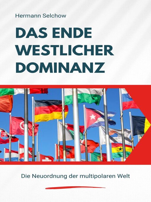Title details for Das Ende westlicher Dominanz--Die Neuordnung der multipolaren Welt by Hermann Selchow - Available